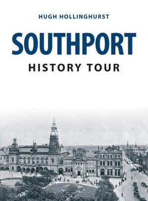 Southport History Tour de Hugh Hollinghurst