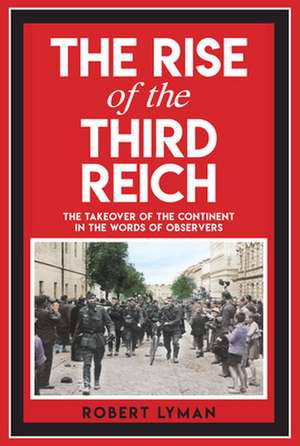 Lyman, R: The Rise of the Third Reich de Robert Lyman