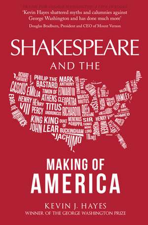 Shakespeare and the Making of America de Kevin J Hayes