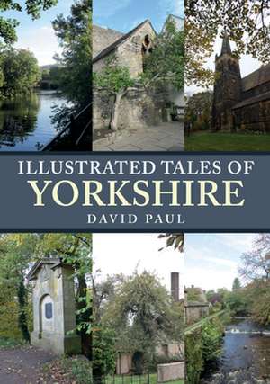 Illustrated Tales of Yorkshire de David Paul