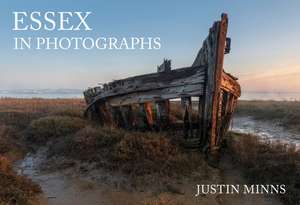 Essex in Photographs de Justin Minns