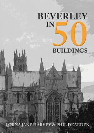 Beverley in 50 Buildings de Lorna Jane Harvey