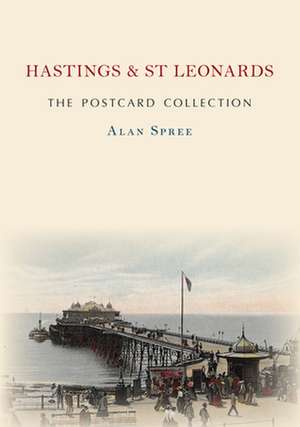 Hastings & St Leonards the Postcard Collection de Alan Spree