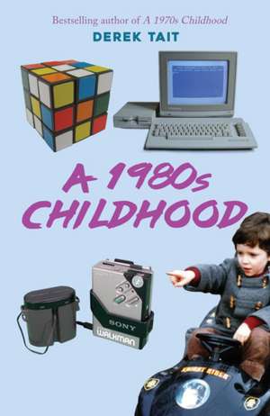 A 1980s Childhood de Derek Tait