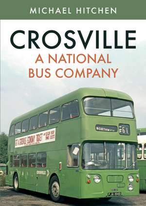 Crosville: A National Bus Company de Michael Hitchen