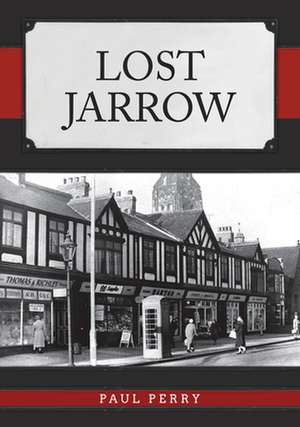 Lost Jarrow de Paul Perry