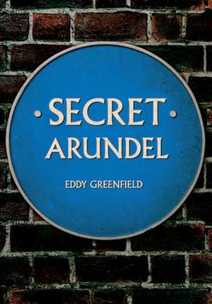 Secret Arundel de Eddy Greenfield