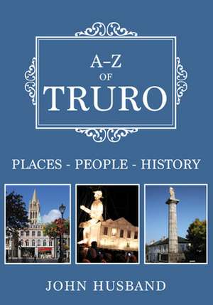 A-Z of Truro de John Husband