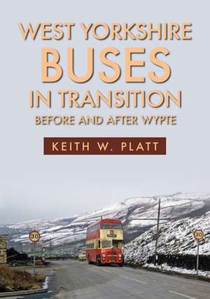 West Yorkshire Buses in Transition: Before and After Wypte de Keith W. Platt