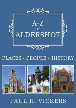 A-Z of Aldershot de Paul H Vickers