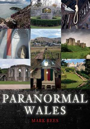 Paranormal Wales de Mark Rees