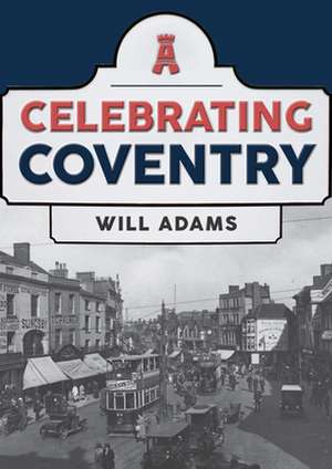 Celebrating Coventry de Will Adams