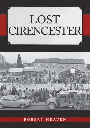 Lost Cirencester de Robert Heaven