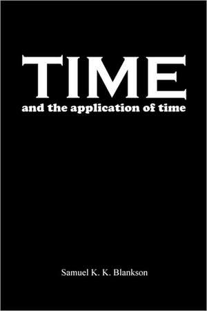 Time and the Application of Time de Samuel K.K. Blankson