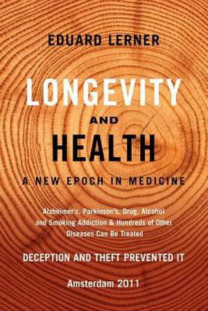 Longevity and Health de Eduard Lerner