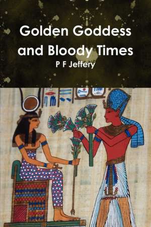 Golden Goddess and Bloody Times de P. F. Jeff