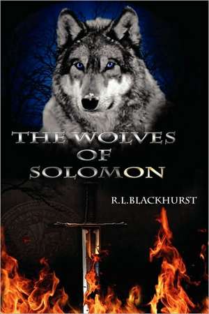 The Wolves of Solomon de R. L. Blackhurst