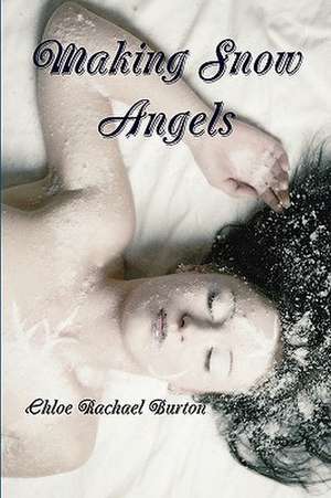 Making Snow Angels de Chloe Rachael Burton