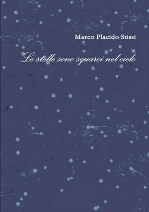 Le Stelle Sono Squarci Nel Cielo de Marco Placido Stissi