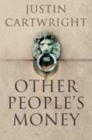 Other People's Money de Justin Cartwright