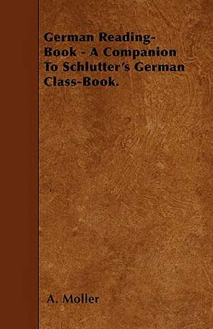 German Reading-Book - A Companion To Schlutter's German Class-Book. de A. Moller