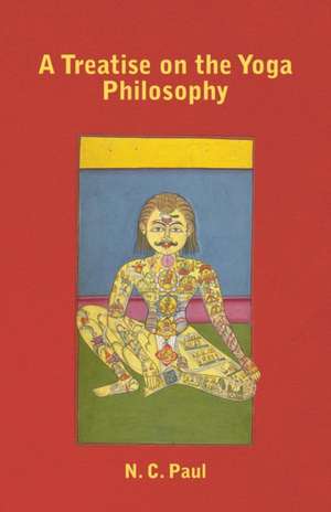 A Treatise on the Yoga Philosophy de N. C. Paul