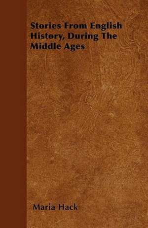 Stories From English History, During The Middle Ages de Maria Hack