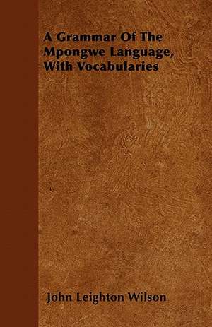 A Grammar Of The Mpongwe Language, With Vocabularies de John Leighton Wilson