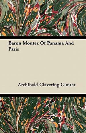 Baron Montez of Panama and Paris de Archibald Clavering Gunter