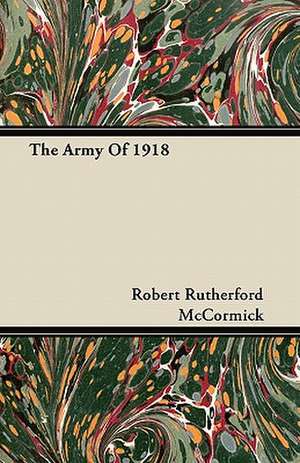 The Army of 1918 de Robert Rutherford McCormick