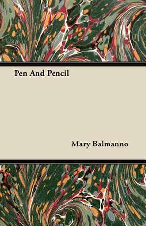 Pen And Pencil de Mary Balmanno