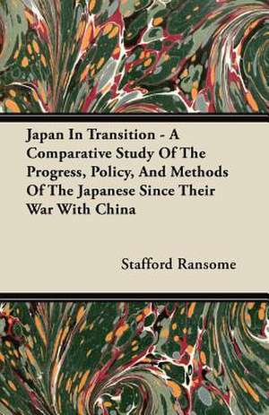 Japan In Transition - A Comparative Study Of The Progress, Policy, And Methods Of The Japanese Since Their War With China de Stafford Ransome