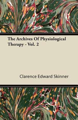 The Archives Of Physiological Therapy - Vol. 2 de Clarence Edward Skinner