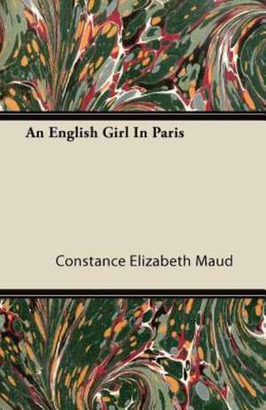 An English Girl in Paris de Constance Elizabeth Maud