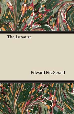 The Lutanist de Edward Fitzgerald