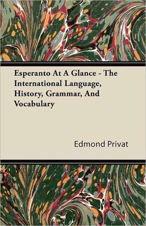 Esperanto At A Glance - The International Language, History, Grammar, And Vocabulary de Edmond Privat