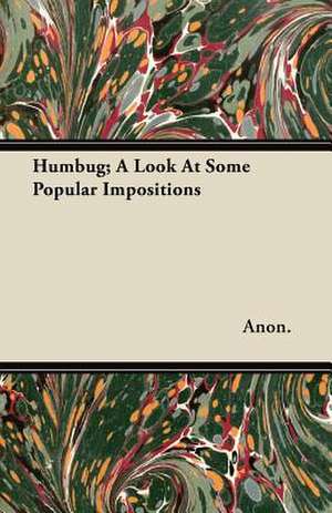 Humbug; A Look at Some Popular Impositions de Anon