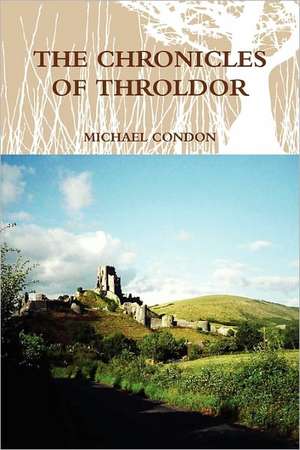 The Chronicles of Throldor de Michael Condon