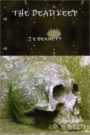 The Dead Keep de J. E. Bennett