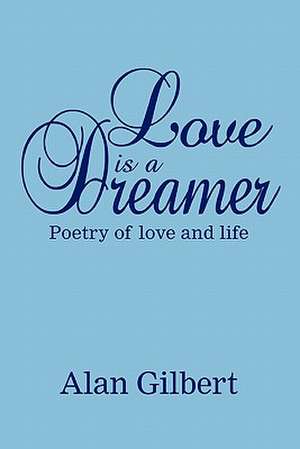 Love is a dreamer de Alan Gilbert