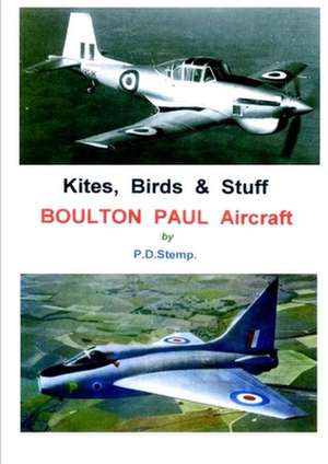 Kites, Birds & Stuff - Boulton Paul Aircraft de P. D. Stemp