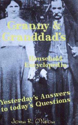 Granny & Granddad's Household Encyclopedia de John O'Neon