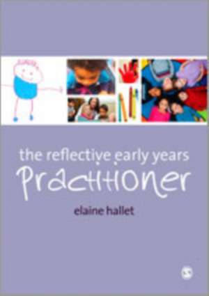 The Reflective Early Years Practitioner de Elaine Hallet