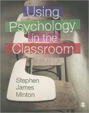 Using Psychology in the Classroom de Stephen James Minton