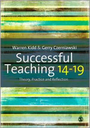 Successful Teaching 14-19: Theory, Practice and Reflection de Warren Kidd