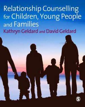 Relationship Counselling for Children, Young People and Families de Kathryn Geldard