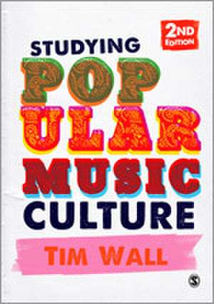 Studying Popular Music Culture de Tim Wall