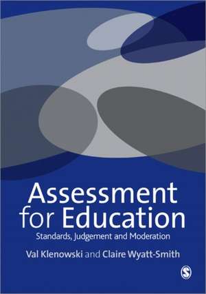 Assessment for Education: Standards, Judgement and Moderation de Val Klenowski