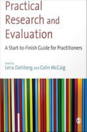 Practical Research and Evaluation: A Start-to-Finish Guide for Practitioners de Lena Dahlberg