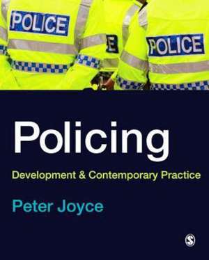 Policing: Development and Contemporary Practice de Peter Joyce